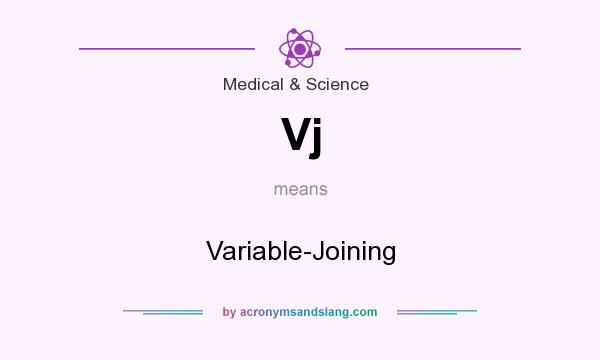 What does Vj mean? It stands for Variable-Joining