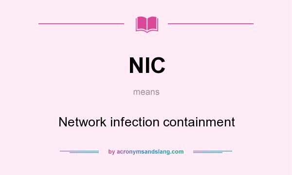 What does NIC mean? It stands for Network infection containment