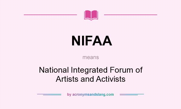 What does NIFAA mean? It stands for National Integrated Forum of Artists and Activists