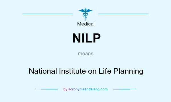 What does NILP mean? It stands for National Institute on Life Planning