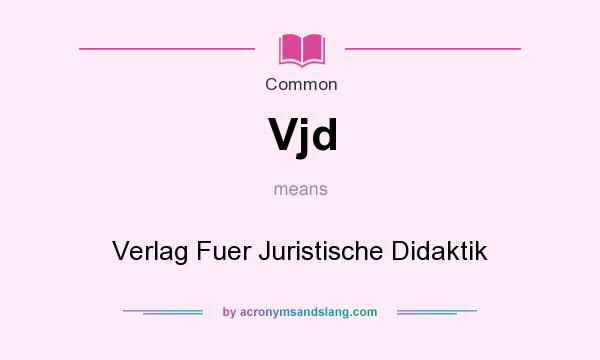 What does Vjd mean? It stands for Verlag Fuer Juristische Didaktik