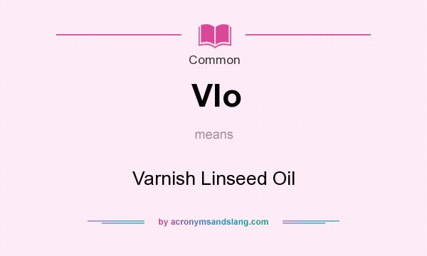 What does Vlo mean? It stands for Varnish Linseed Oil