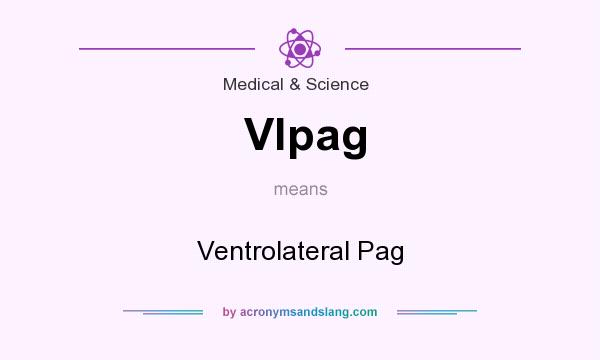 What does Vlpag mean? It stands for Ventrolateral Pag