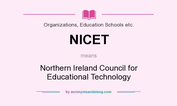 What does NICET mean? It stands for Northern Ireland Council for Educational Technology