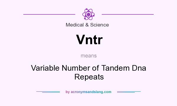 What does Vntr mean? It stands for Variable Number of Tandem Dna Repeats