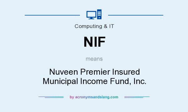 What does NIF mean? It stands for Nuveen Premier Insured Municipal Income Fund, Inc.