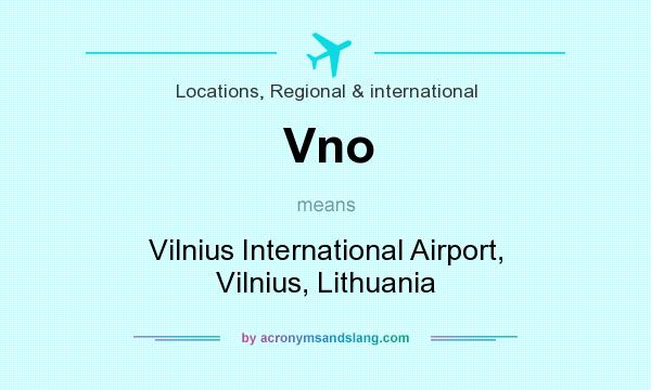 What does Vno mean? It stands for Vilnius International Airport, Vilnius, Lithuania