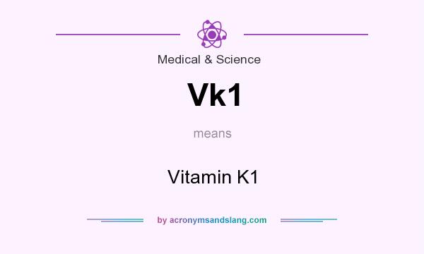What does Vk1 mean? It stands for Vitamin K1