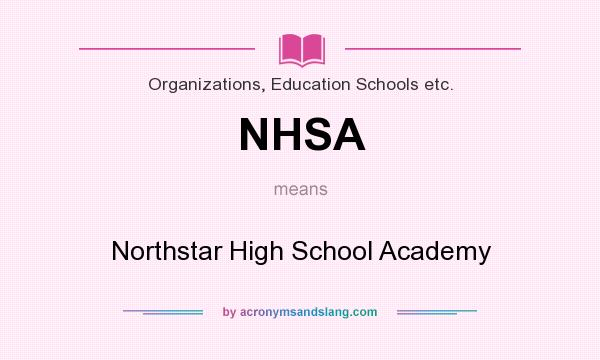What does NHSA mean? It stands for Northstar High School Academy