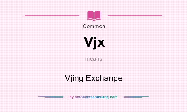 What does Vjx mean? It stands for Vjing Exchange