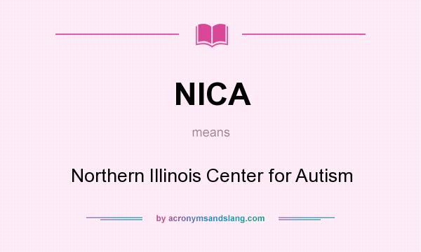 What does NICA mean? It stands for Northern Illinois Center for Autism