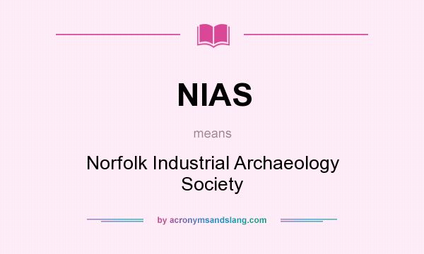 What does NIAS mean? It stands for Norfolk Industrial Archaeology Society
