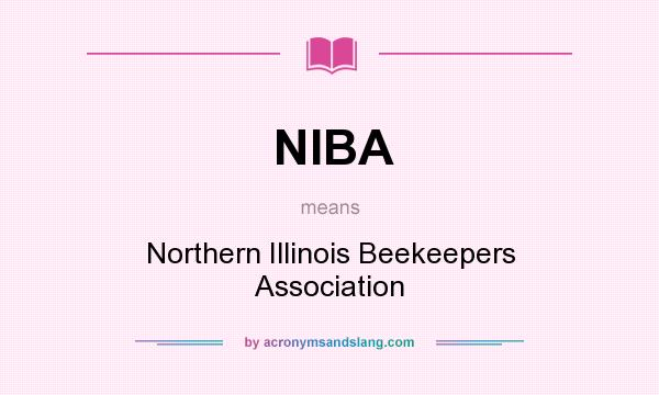 What does NIBA mean? It stands for Northern Illinois Beekeepers Association
