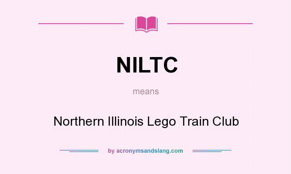 What does NILTC mean? It stands for Northern Illinois Lego Train Club
