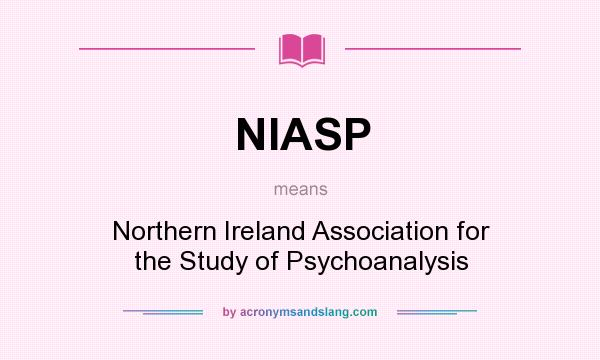 What does NIASP mean? It stands for Northern Ireland Association for the Study of Psychoanalysis