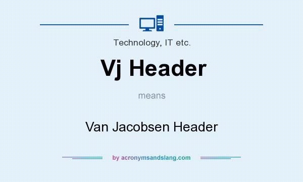 What does Vj Header mean? It stands for Van Jacobsen Header