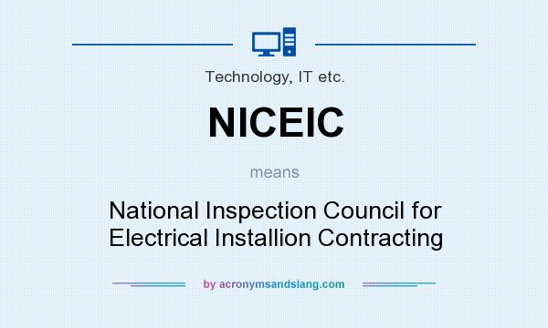 What does NICEIC mean? It stands for National Inspection Council for Electrical Installion Contracting