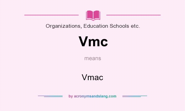 What does Vmc mean? It stands for Vmac