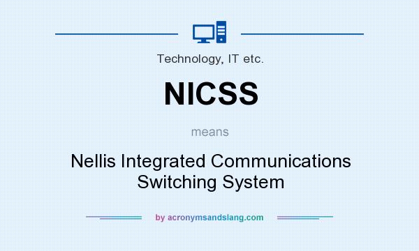 What does NICSS mean? It stands for Nellis Integrated Communications Switching System
