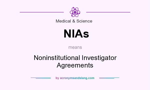 What does NIAs mean? It stands for Noninstitutional Investigator Agreements