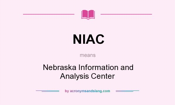 What does NIAC mean? It stands for Nebraska Information and Analysis Center