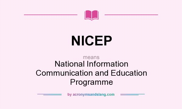 What does NICEP mean? It stands for National Information Communication and Education Programme