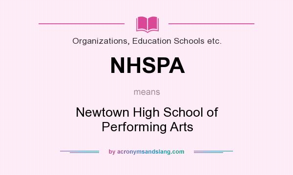 What does NHSPA mean? It stands for Newtown High School of Performing Arts