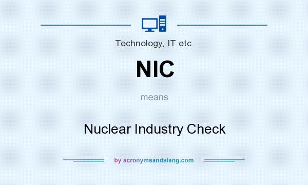 What does NIC mean? It stands for Nuclear Industry Check