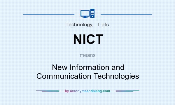 What does NICT mean? It stands for New Information and Communication Technologies