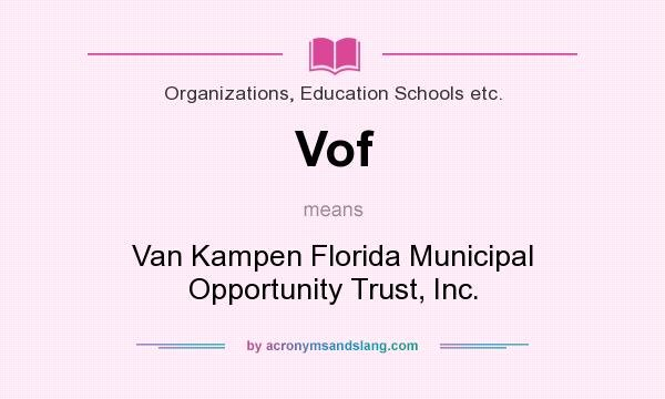 What does Vof mean? It stands for Van Kampen Florida Municipal Opportunity Trust, Inc.