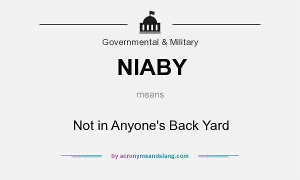 What does NIABY mean? It stands for Not in Anyone`s Back Yard