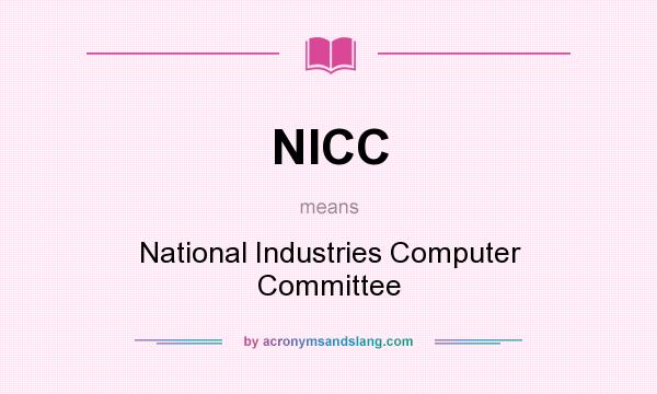 What does NICC mean? It stands for National Industries Computer Committee