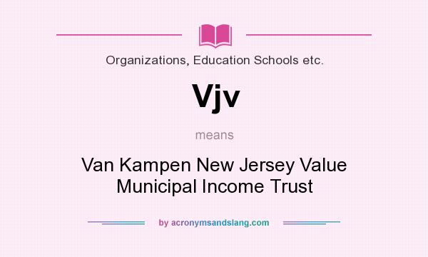 What does Vjv mean? It stands for Van Kampen New Jersey Value Municipal Income Trust
