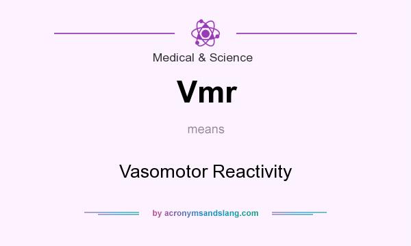 What does Vmr mean? It stands for Vasomotor Reactivity
