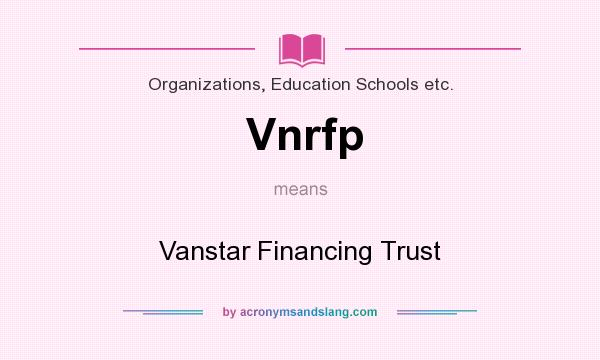 What does Vnrfp mean? It stands for Vanstar Financing Trust