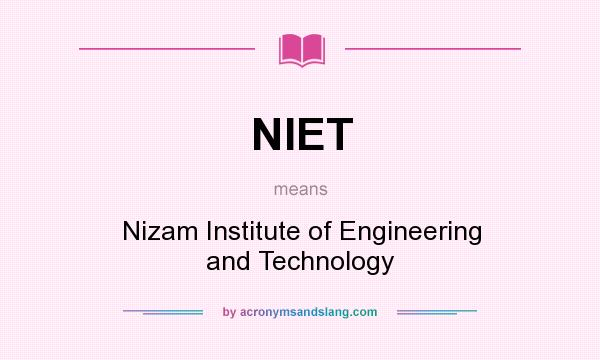 What does NIET mean? It stands for Nizam Institute of Engineering and Technology