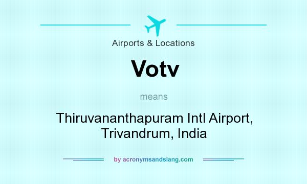 What does Votv mean? It stands for Thiruvananthapuram Intl Airport, Trivandrum, India