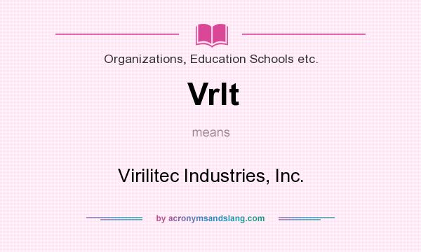 What does Vrlt mean? It stands for Virilitec Industries, Inc.