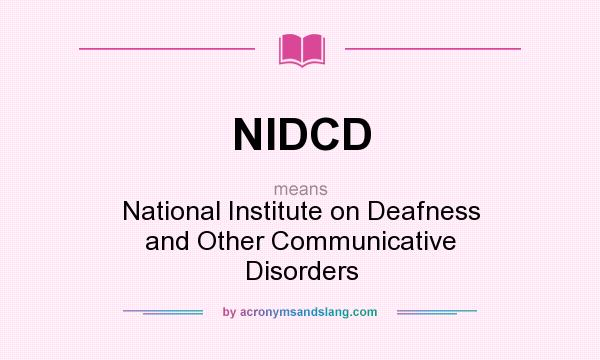 What does NIDCD mean? It stands for National Institute on Deafness and Other Communicative Disorders