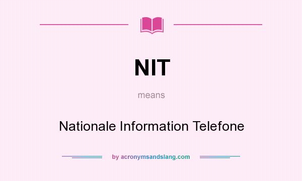 What does NIT mean? It stands for Nationale Information Telefone