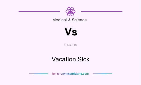 What does Vs mean? It stands for Vacation Sick