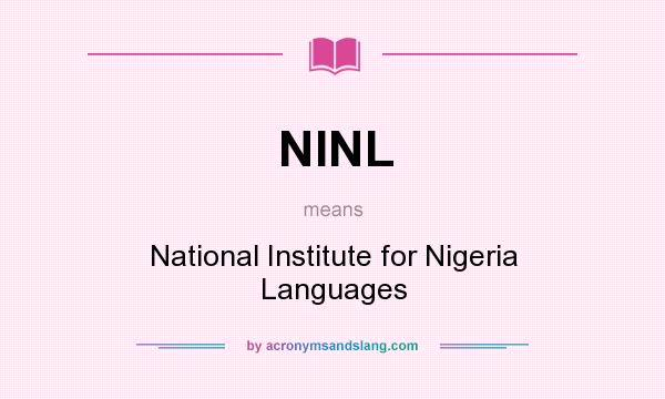What does NINL mean? It stands for National Institute for Nigeria Languages