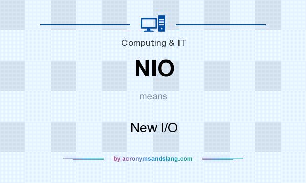What does NIO mean? It stands for New I/O