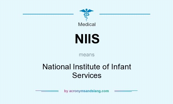 What does NIIS mean? It stands for National Institute of Infant Services