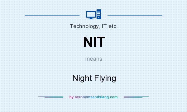 What does NIT mean? It stands for Night Flying