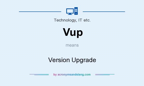 What does Vup mean? It stands for Version Upgrade