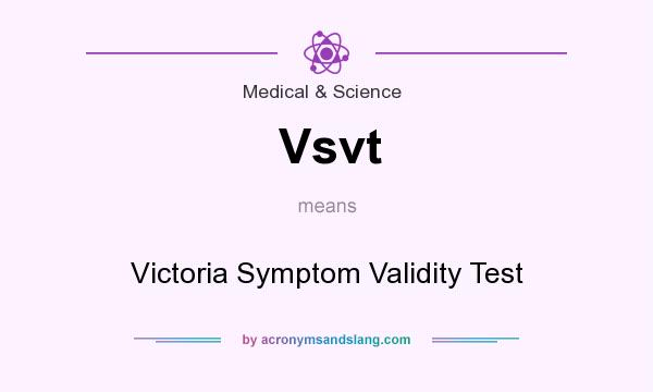 What does Vsvt mean? It stands for Victoria Symptom Validity Test