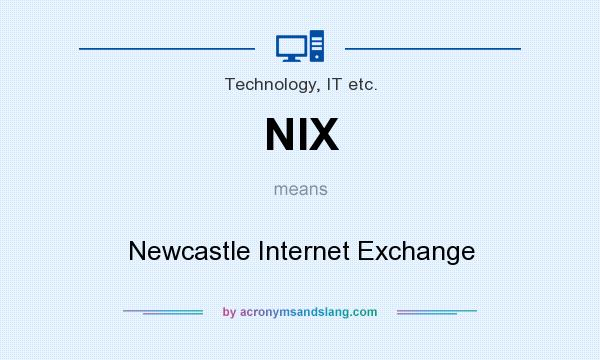 What does NIX mean? It stands for Newcastle Internet Exchange