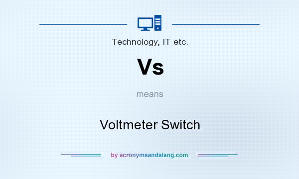What does Vs mean? It stands for Voltmeter Switch