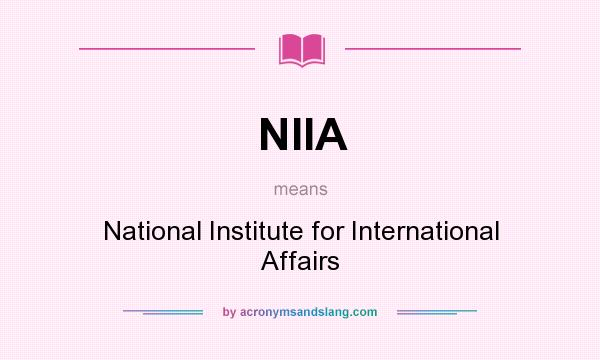 What does NIIA mean? It stands for National Institute for International Affairs